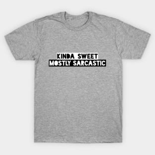 Kinda Sweet Mostly Sarcastic Funny Saying T-Shirt